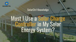 must i use a solar charge controller in my solar energy system