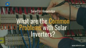 what are the common problems with solar inverters