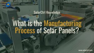 what is the manufacturing process of solar panels